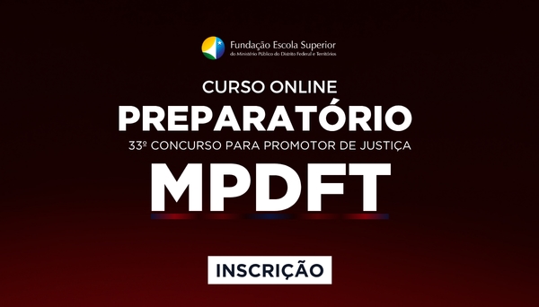 [Curso Preparatório para o 33º Concurso para Promotor de Justiça Adjunto do MPDFT]