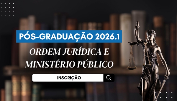 [Processo Seletivo - Pós-Graduação Ordem Jurídica e Ministério Público - 1º/2026]