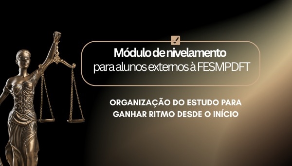 [Módulo de Nivelamento - Trilha base como conteúdo essencial da 1ª fase - 33º Concurso do MPDFT]