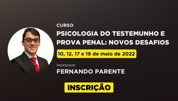[Curso Psicologia do Testemunho e Prova Penal: novos desafios ]