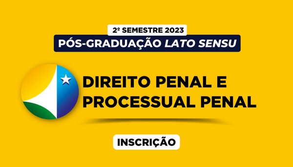 [PROCESSO SELETIVO para o provimento de vagas no Curso de Especialização em Direito Penal e Processual Penal - 2º semestre de 2023]