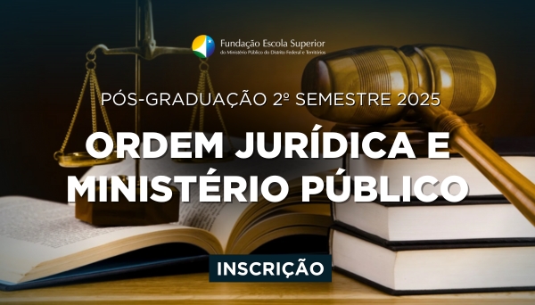 [Processo Seletivo - Pós-Graduação Ordem Jurídica e Ministério Público - 2º/2025]